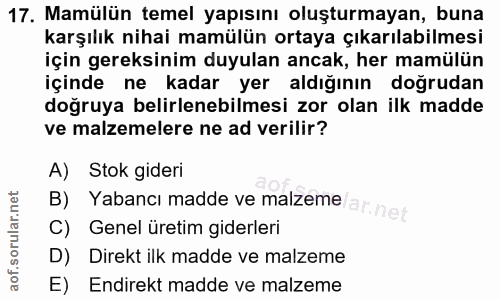 17. soru: Mamülün temel yapısını oluşturmayan, buna karşılık nihai mamülün ortaya çıkarılabilmesi için gereksinim duyulan ancak…