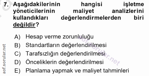 7. soru: Aşağıdakilerinin hangisi işletme yöneticilerinin maliyet analizlerini kullandıkları değerlendirmelerden biri değildir…