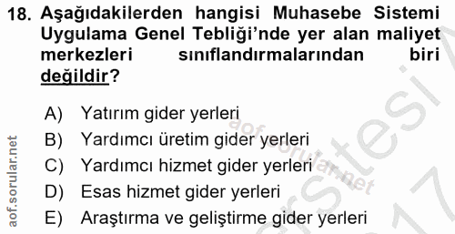 18. soru: Aşağıdakilerden hangisi Muhasebe Sistemi Uygulama Genel Tebliği'nde yer alan maliyet merkezleri sınıflandırmalarından…