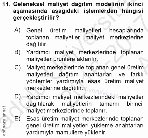 11. soru: Geleneksel maliyet dağıtım modelinin ikinci aşamasında aşağıdaki işlemlerden hangisi gerçekleştirilir? A) Genel üreti…