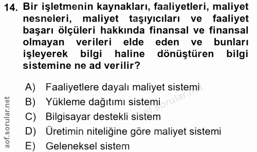 14. soru: Bir işletmenin kaynakları, faaliyetleri, maliyet nesneleri, maliyet taşıyıcıları ve faaliyet başarı ölçüleri hakkında…