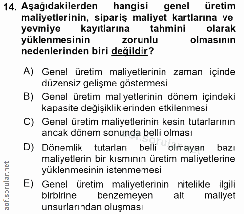 14. soru: Aşağıdakilerden hangisi genel üretim maliyetlerinin, sipariş maliyet kartlarına ve yevmiye kayıtlarına tahmini olarak…