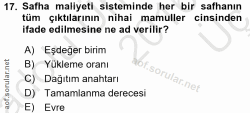 17. soru: Safha maliyeti sisteminde her bir safhanın tüm çıktılarının nihai mamuller cinsinden ifade edilmesine ne ad verilir?…