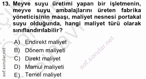 13. soru: Meyve suyu üretimi yapan bir işletmenin, meyve suyu ambalajlarını üreten fabrika yöneticisinin maaşı, maliyet nesnesi…