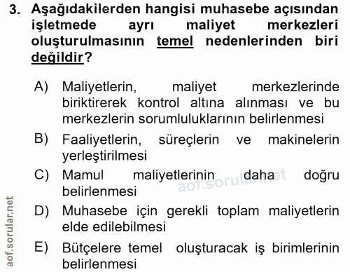 3. soru: Aşağıdakilerden hangisi muhasebe açısından işletmede ayrı maliyet merkezleri oluşturulmasının temel nedenlerinden bir…
