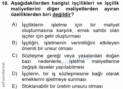 10. soru: Aşağıdakilerden hangisi işçilikleri ve işçilik maliyetlerini diğer maliyetlerden ayıran özelliklerden biri değildir?…