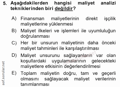 5. soru: Aşağıdakilerden hangisi maliyet analizi tekniklerinden biri değildir? A) Finansman maliyetlerinin direkt işçilik mali…