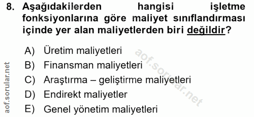 8. soru: Aşağıdakilerden hangisi işletme fonksiyonlarına göre maliyet sınıflandırması içinde yer alan maliyetlerden biri değil…