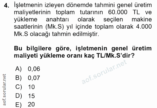 4. soru: İşletmenin izleyen dönemde tahmini genel üretim maliyetlerinin toplam tutarının 60.000 TL ve yükleme anahtarı olarak…