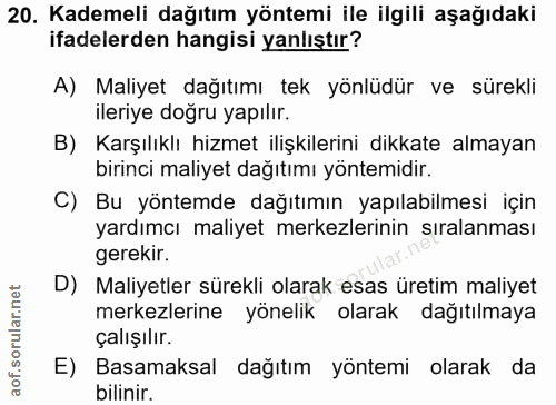 20. soru: Kademeli dağıtım yöntemi ile ilgili aşağıdaki ifadelerden hangisi yanlıştır? A) Maliyet dağıtımı tek yönlüdür ve süre…