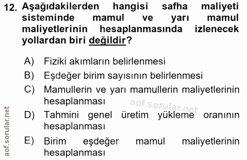 12. soru: Aşağıdakilerden hangisi safha maliyeti sisteminde mamul ve yarı mamul maliyetlerinin hesaplanmasında izlenecek yollar…