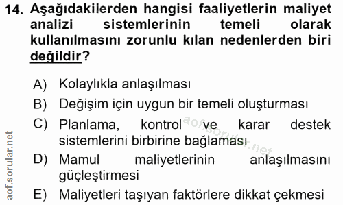 14. soru: Aşağıdakilerden hangisi faaliyetlerin maliyet analizi sistemlerinin temeli olarak kullanılmasını zorunlu kılan nedenl…
