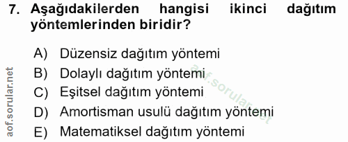 7. soru: Aşağıdakilerden hangisi ikinci dağıtım yöntemlerinden biridir? A) Düzensiz dağıtım yöntemi B) Dolaylı dağıtım yöntemi…