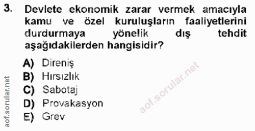 3. soru: Devlete ekonomik zarar vermek amacıyla durdurmay özel kuruluşlarım faaliyetecit tehdit aşağıdakilerden hangisidir? A)…