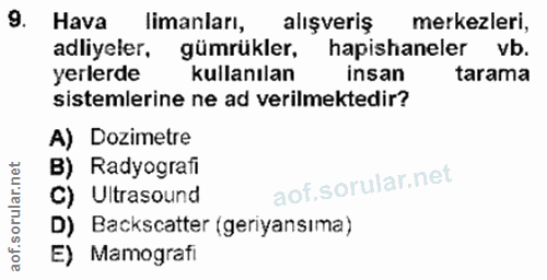 9. soru: Hava limanları, alişveriş merkezleri, adliyeler, gümrükler, hapishaneler vb. yerlerde kullanılan insan tarama sisteml…