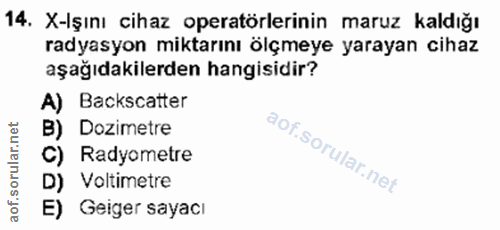 14. soru: X-Işını cihaz operatörlerinin maruz kaldığı radyasyon miktarını ölçmeye yarayan cihaz aşağıdakilerden hangisidir? A)…