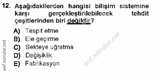12. soru: Aşağıdakilerden hangisi bilişim sistemine karşı gerçekleştirilebilecek tehdit çeşitlerinden biri değildir? A) Tespit…