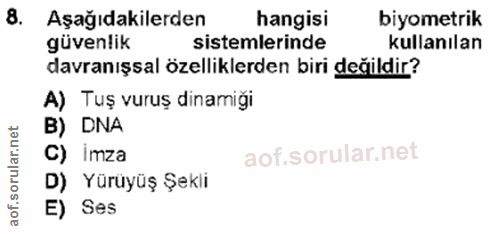 8. soru: Aşağıdakilerden hangisi biyometrik güvenlik sistemlerinde kullanılan davranışsal özelliklerden biri değildir? A) Tuş…