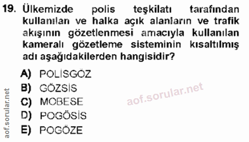 19. soru: Ülkemizde polis teşkilatı tarafından kullanılan ve halka açık alanların ve trafik akışının gözetlenmesi amacıyla kull…