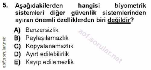 5. soru: Aşağıdakilerden hangisi biyometrik sistemleri diğer güvenlik sistemlerinden ayıran önemli özelliklerden biri değildir…