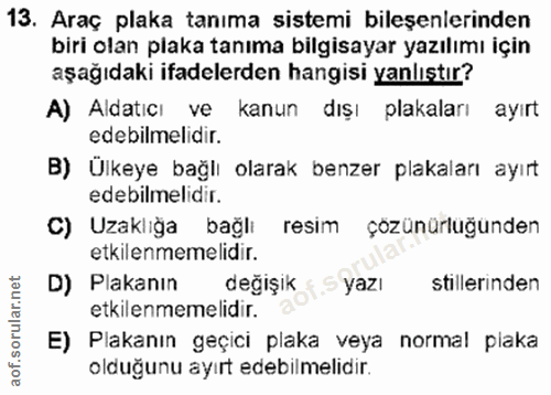 13. soru: Araç plaka tanıma sistemi bileşenlerinden biri olan plaka tanıma bilgisayar yazılımı için aşağıdaki ifadelerden hangi…