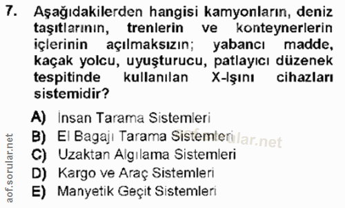7. soru: Aşağıdakilerden hangisi kamyonların, deniz taşıtlarının, trenlerin ve konteynerlerin içlerinin açılmaksızın; yabancı…