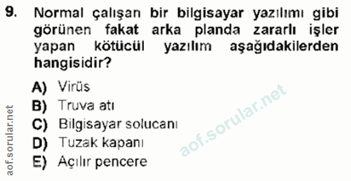 9. soru: Normal çalışan bir bilgisayar yazılımı gibi görünen fakat arka planda zararlı işler yapan kötücül yazılım aşağıdakile…