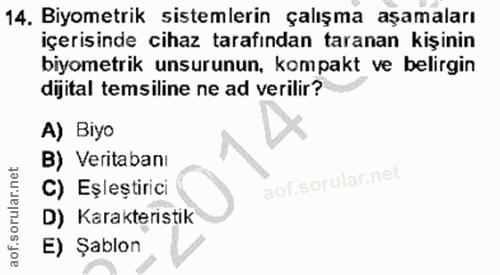 14. soru: Biyometrik sistemlerin çalışma aşamaları içerisinde cihaz tarafından taranan kişinin biyometrik unsurunun, kompakt ve…