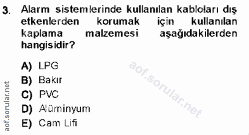 3. soru: Alarm sistemlerinde kullanılan kabloları dış etkenlerden korumak kullanılan kaplama malzemesi aşağıdakilerden hangisi…