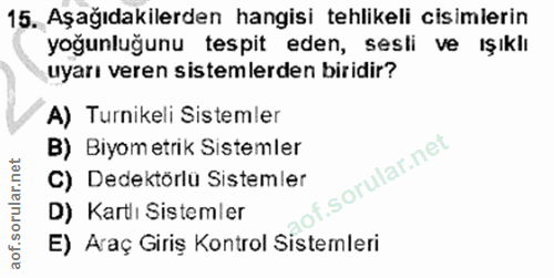 15. soru: Aşağıdakilerden hangisi tehlikeli cisimlerin yoğunluğunu tespit eden, sesli ve ışıklı uyarı veren sistemlerden biridi…