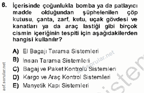 6. soru: İçerisinde çoğunlukla bomba ya da patlayıcı madde olduğundan şüphelenilen çöp kutusu, çanta, zarf, kutu, uçak gövdesi…