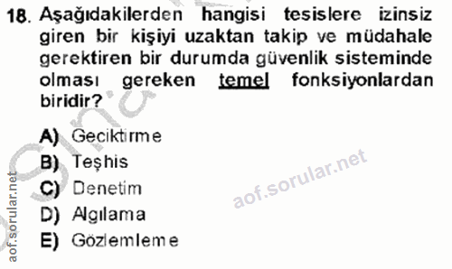 18. soru: Aşağıdakilerden hangisi tesislere izinsiz giren bir kişiyi uzaktan takip ve müdahale gerektiren bir durumda güvenlik…