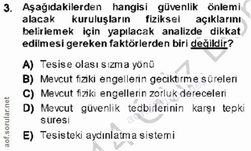 3. soru: Aşağıdakilerden hangisi güvenlik önlemi alacak kuruluşların fiziksel açıklarını beliriemek için yapılacak analizde di…