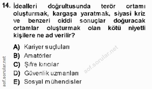14. soru: Idealleri doğrultusunda terör ortamı oluşturmak, kargaşa yaratmak, siyasi kriz ve benzeri ciddi sonuçlar doğuracak or…
