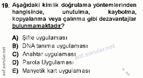 19. soru: Aşağıdaki kimlik doğrulama yöntemlerinden hangisinde, unutulma, kaybolma, kopyalanma veya çalınma gibi dezavantajlar…