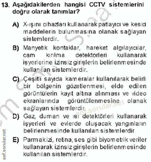 13. soru: Aşağıdakilerden hangisi CCTV sistemlerini doğru olarak tanımlar? A) X-ışını cihazları kullanarak patlayıcı ve kesid m…