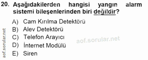 20. soru: Aşağıdakilerden hangisi yangın alarm sistemi bileşenlerinden biri değildir? A) Cam Kırılma Detektörü B) Alev Detektör…