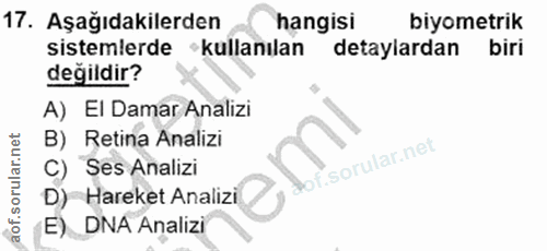 17. soru: Aşağıdakilerden hangisi biyometrik sistemlerde •kullanılan detaylardan biri değildir? A) El Damar Analizi B) Retina A…