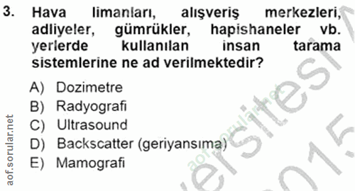 3. soru: Hava limanları, alışverış merkezleri, adliyeler, gümrükler, hapishaneler vb. yerlerde kullanılan insan tarama sisteml…