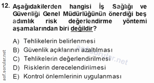 12. soru: Aşağıdakilerden hangisi lş Sağlığı ve Güvenliği Genel Müdürlüğünün önerdiği beş adımlık risk değerlendirme yöntemi aş…