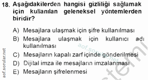 18. soru: Aşağıdakilerden hangisi gizliliği sağlamak için kullanılan geleneksel yöntemlerden biridir? A) Mesajlara ulaşmak için…