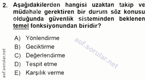 2. soru: Aşağıdakilerden hangisi uzaktan takip ve müdahale gerektiren bir durum söz konusu olduğunda güvenlik sisteminden bekl…