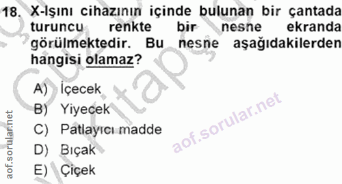 18. soru: X-Işını cihazının içinde bulunan bir çantada turuncu renkte bir nesne ekranda görülmektedir. Bu nesne aşağıdakilerden…