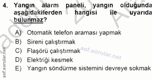4. soru: Yangın alarm paneli, yangin olduğunda aşağıdakilerden hangisi ile uyarıda bulunmaz? A) Otomatik telefon araması yapma…