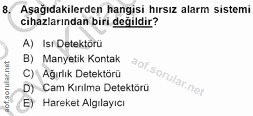 8. soru: Aşağıdakilerden hangisi hırsız alarm sistemi cihazlarından biri değildir? A) Isr Detektörü B) Manyetik Kontak C) Ağır…
