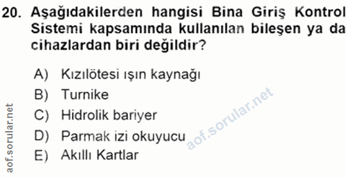 20. soru: Aşağıdakilerden hangisi Bina Giriş Kontrol Sistemi kapsamında kullanılan bileşen ya da cihazlardan biri değildir? A)…