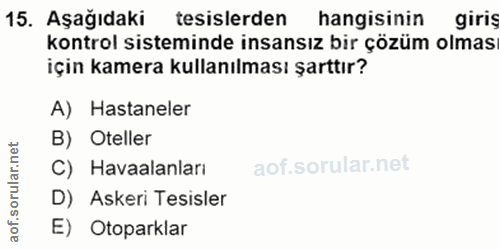 15. soru: Aşağıdaki tesislerden hangisinin giriş kontrol sisteminde insansız bir çözüm olmas için kamera kullanılması şarttır?…
