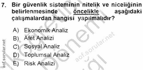 7. soru: Bir güvenlik sisteminin nitelik ve niceliğinin belirlenmesinde öncelikle aşağıdaki çalışmalardan hangisi yapılmalıdır…
