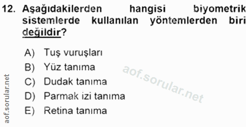 12. soru: Aşağıdakilerden hangisi biyometrik sistemlerde kullanılan yöntemlerden biri değildir? A) Tuş vuruşları B) Yüz tanıma…