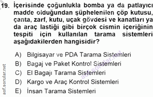 19. soru: İçerisinde çoğunlukla bomba ya da patlayıcı madde olduğundan şüphelenilen çöp kutusu, çanta, zarf, kutu, uçak gövdesi…